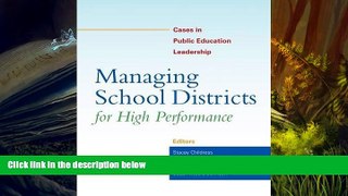 READ ONLINE  Managing School Districts for High Performance: Cases in Public Education Leadership