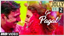 Go Pagal - Jolly LLB 2 HD || Akshay Kumar || Huma Qureshi