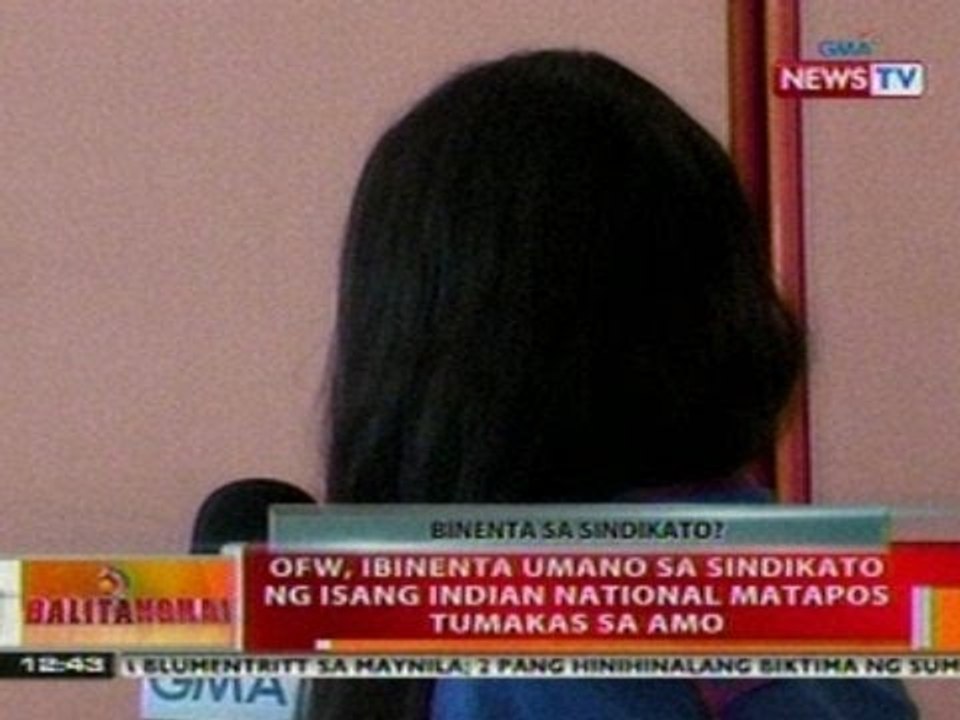 BT: OFW, ibinenta umano sa sindikato ng isang indian national matapos tumakas sa amo sa Kuwait