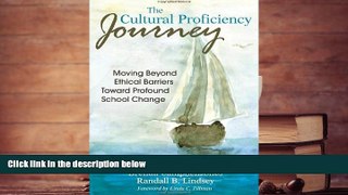 READ ONLINE  The Cultural Proficiency Journey: Moving Beyond Ethical Barriers Toward Profound
