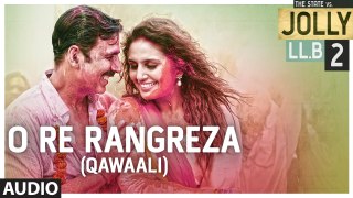 O Re Rangreza ( Qawaali ) Full Audio Song | Jolly LLB 2 | Akshay Kumar, Huma Qureshi | T-Series