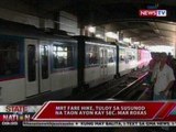 SONA: MRT fare hike, tuloy sa susunod na taon ayon kay Sec. Mar Roxas