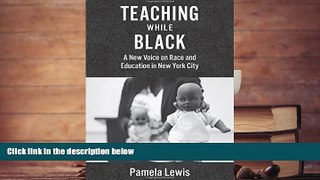 Kindle eBooks  Teaching While Black: A New Voice on Race and Education in New York City  BEST PDF