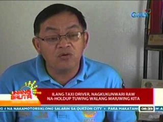 UB: Ilang taxi driver, nagkukunwari raw na-holdup tuwing walang maiuwing kita