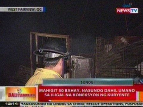 BT: Mahigit 50 bahay sa West Fairview, QC, nasunog dahil umano sa iligal na koneksyon ng kuryente