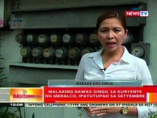 BT: Malaking bawas-singil sa kuryente ng Meralco, ipatutupad sa Setyembre