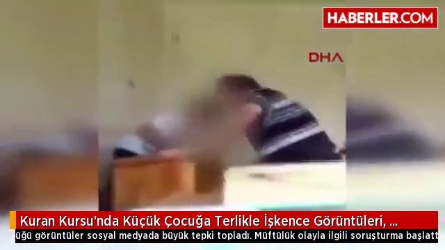 Kuran Kursu'nda Küçük Çocuğa Terlikle İşkence Görüntüleri, Büyük Tepki Topladı!