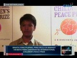 Binatilyong Pinoy, pinili mula sa mahigit 100 bata para gawaran ng Int'l Children's Peace Prize