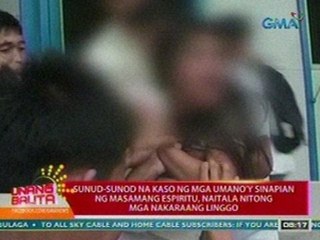 UB: Sunod-sunod na kaso ng mga umano'y sinapian ng masamang espiritu, naitala