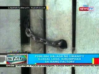 BP: P300,000 halaga ng umano'y illegal logs, kinumpiska sa isang factory sa Cabanatuan City