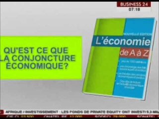 Economie de A à Z   Qu'est ce que la conjoncture économique /Business 24
