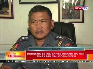 BT: Babaeng estudyante umano ng UST, sinaksak sa loob ng FEU