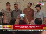 BT: Bandang Keane, nasa Pilipinas para mag-concert