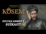 Muhteşem Yüzyıl: Kösem 14.Bölüm | Sultan Ahmed'e suikast!