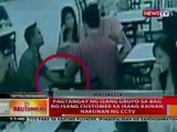 BT: Pagtangay ng isang grupo sa bag ng customer sa isang kainan, nakunan ng CCTV