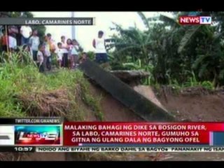 NTL: Malaking bahagi ng dike sa BosigonRiver, sa Labo, Camarines Norte, gumuho