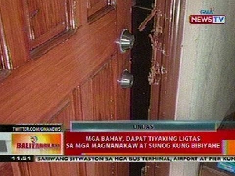 BT: Mga bahay, dapat tiyaking ligtas sa mga magnanakaw at sunog kung bibiyahe