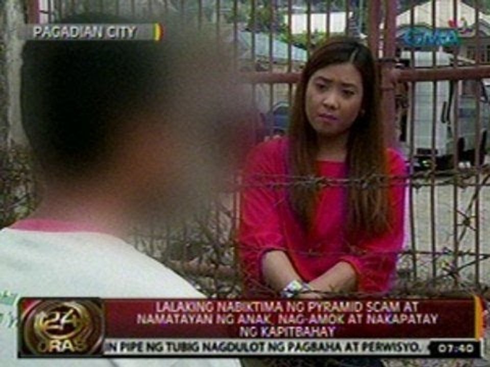 24Oras: Lalaking nabiktima ng pyramid scam at namatayan ng anak, nag-amok at nakapatay ng kapitbahay
