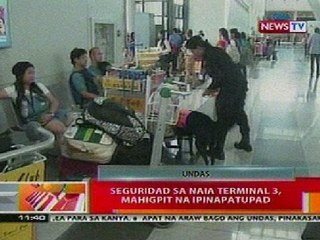 BT: Seguridad sa NAIA 3, mahigpit na ipinapatupad