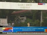 NTG: Security details sa Manila North Cemetery, maagang inilatag
