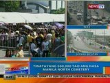 NTG: Tinatayang 500,000 tao ang nasa Manila North Cemetery