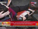BT:  Rider sa Manila, sugatan nang bumangga sa AUV ang motorsiklo