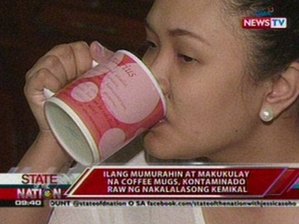 SONA: Ilang mumurahin at makukulay na coffee mugs, kontaminado raw ng nakalalasong kemikal