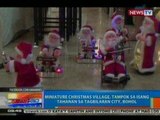 NTG: Miniature christmas village, tampok sa isang tahanan sa Tagbilaran City, Bohol