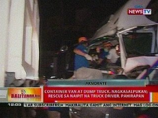 BT: Container van at dump truck sa QC, nagsalpukan