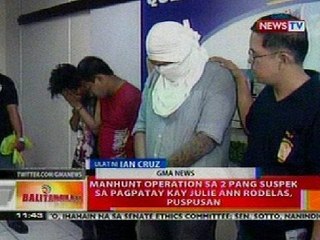 BT: Manhunt ops sa 2 pang suspek sa pagpatay kay Julie Ann Rodelas, puspusan