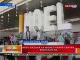 BT: Noel Bazaar sa World Trade Center sa Pasay, binuksan na