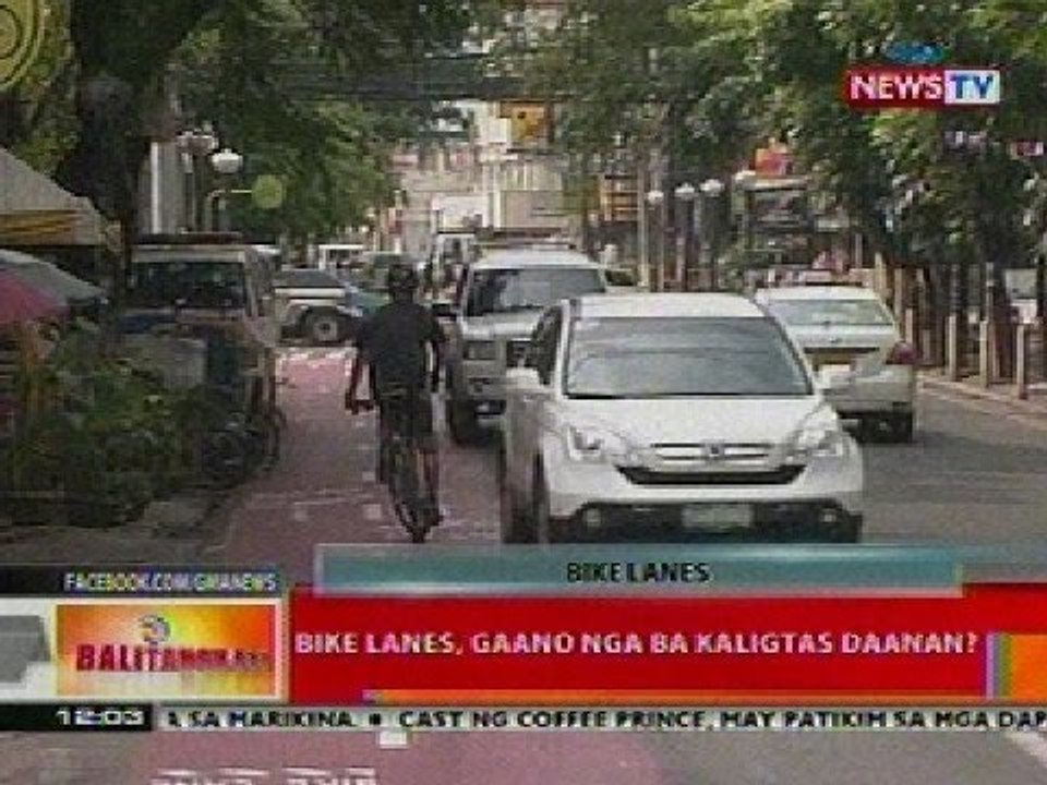 BT: Bikes lanes, gaano nga ba kaligtas daanan?