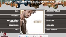 TAN TAŞÇI — SEVMEK YETMİYOR BAZEN