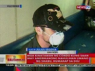 BT: Kinatawang ng condo kung saan may amerikanong nahulihan ng shabu, humarap sa DOJ