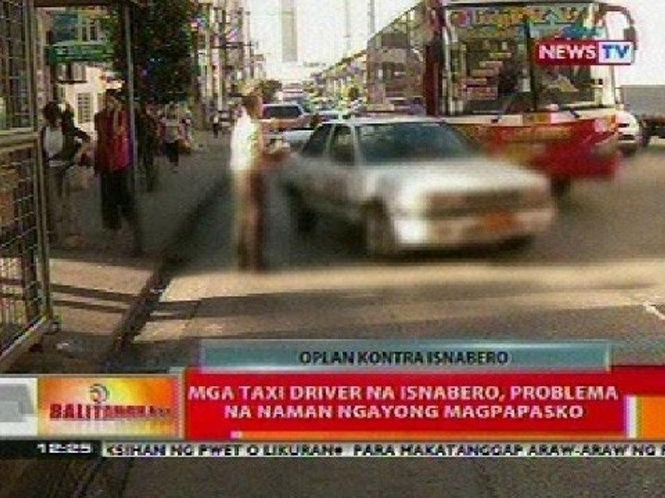 BT: Mga taxi driver ng isnabero, problema na naman ngayong magpapasko