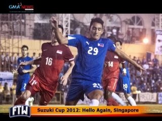 FTW: Suzuki Cup 2012- Hello Again, Singapore