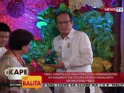 KB: PNoy, umapela sa mga pribadong organisasyon na magbigay ng tulong sa mga nasalanta ni Pablo