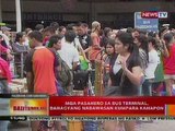 BT: Mga pasahero sa bus terminal, bahagyang nabawasan kumpara kahapon