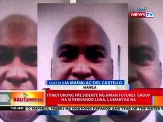 BT: Itinuturong presidente ng Aman Futures Group, na si Fernando Luna, lumantad na