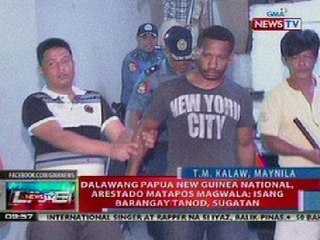 NTVL: 2 Papua New Guinea Nat'l, arestado sa Maynila matapos magwala; 1 barangay tanod, sugatan