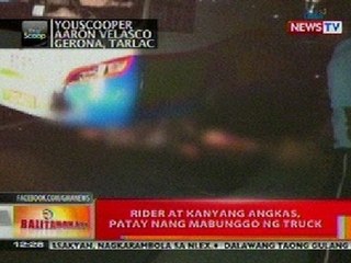 BT: Rider at kanyang angkas, patay nang mabunggo ng truck sa Gerona, Tarlac