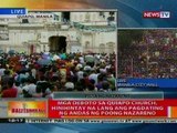 BT: Mga deboto sa Quiapo Church, hinihintay na lang ang pagdating ng andas ng Poong Nazareno