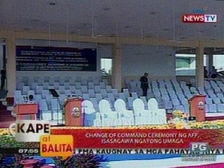 KB: Change of command ceremony ng AFP, isasagawa ngayong umaga