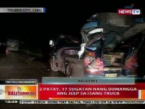 BT: 2 patay, 17 sugatan nang bumangga ang jeep sa isang truck sa Cebu