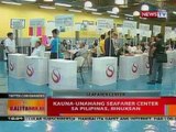 BT: Kauna-unahang seafarer center sa Pilipinas, binuksan sa Maynila