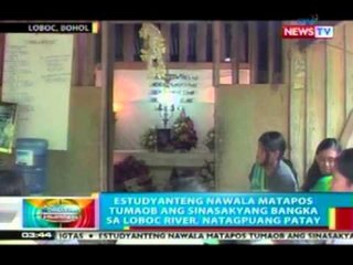 BP: Estudyanteng nawala sa Loboc River, natagpuang patay