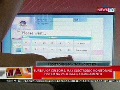 BT: Bureau of Customs, may electronic monitoring system na vs. iligal na kargamento