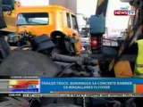 NTG: Trailer truck, bumangga sa concrete barrier sa Magallanes flyover