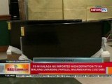 BT: P5-M halaga ng imported HDTV na walang papeles, nasamsam ng customs