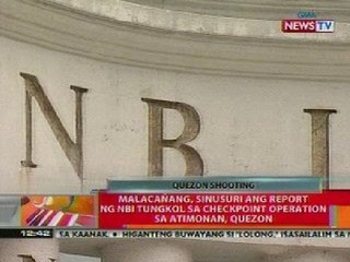 BT: Malacañang, sinusuri ang report ng NBI sa checkpoint ops sa Atimonan, Quezon